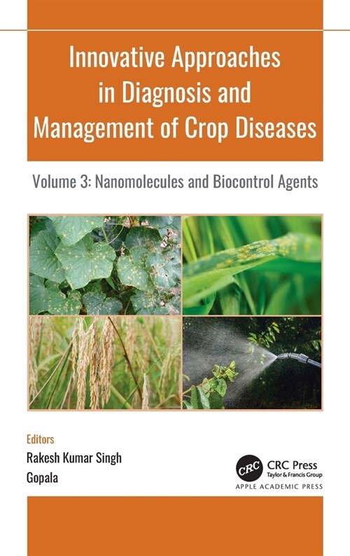 Innovative Approaches in Diagnosis and Management of Crop Diseases: Volume 3: Nanomolecules and Biocontrol Agents (Hardcover)