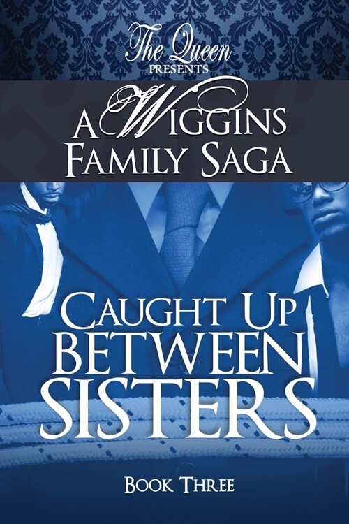 Caught Up Between Sisters: A Wiggins Family Saga (Paperback)