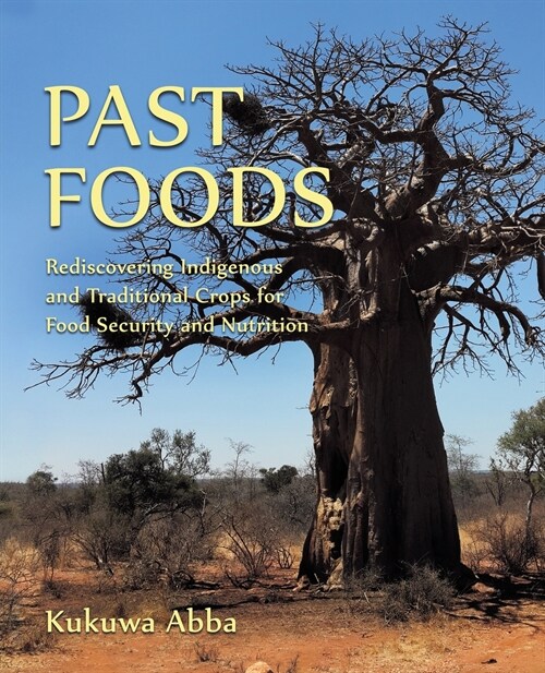 Past Foods: Rediscovering Indigenous and Traditional Crops for Food Security and Nutrition (Paperback)
