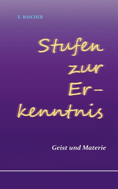 Stufen zur Erkenntnis: Geist und Materie (Paperback)