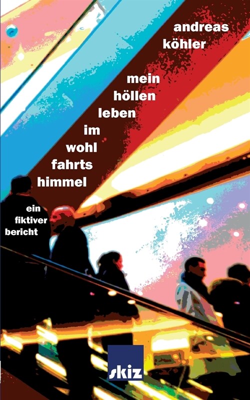 Mein H?lenleben im Wohlfahrtshimmel: Ein fiktiver Bericht (Paperback)