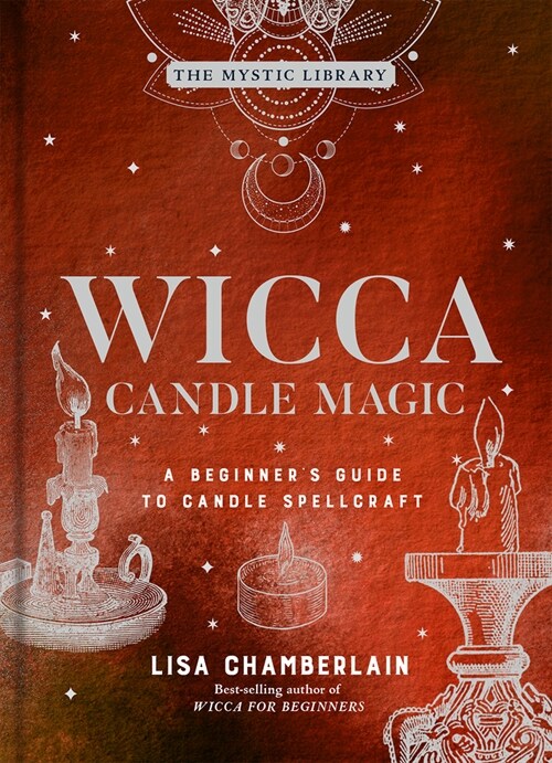 Wicca Candle Magic: A Beginners Guide to Candle Spellcraft Volume 3 (Hardcover)