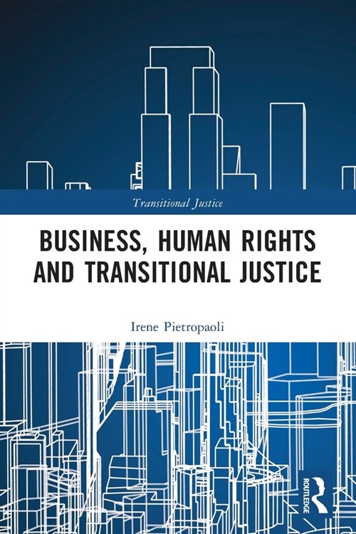 Business, Human Rights and Transitional Justice (Paperback)