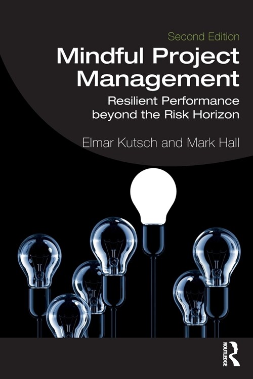 Mindful Project Management : Resilient Performance Beyond the Risk Horizon (Paperback)