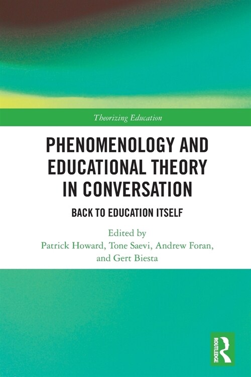 Phenomenology and Educational Theory in Conversation : Back to Education Itself (Paperback)