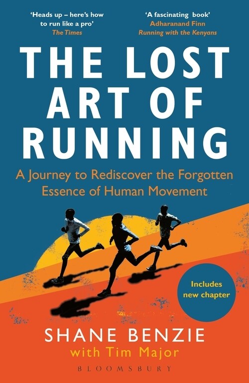 The Lost Art of Running : A Journey to Rediscover the Forgotten Essence of Human Movement (Paperback)