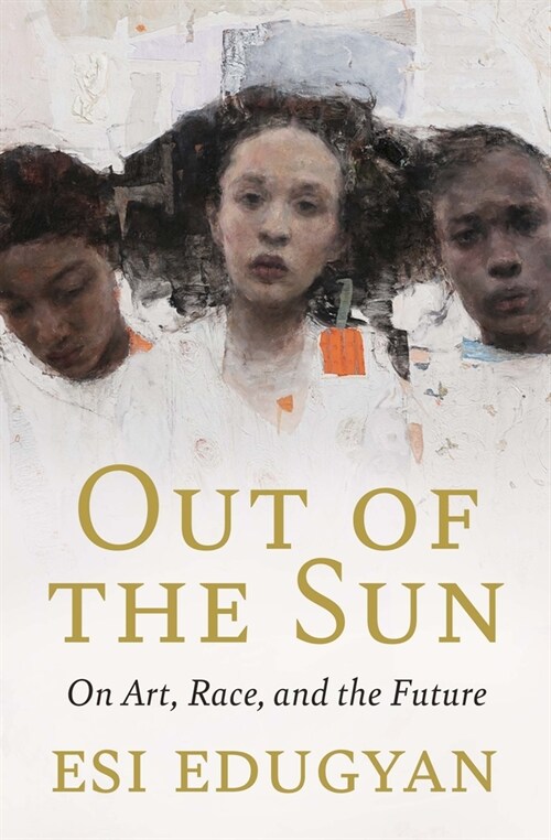Out of the Sun: On Art, Race, and History (Paperback)