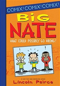 Big Nate: What Could Possibly Go Wrong? (Library Binding)