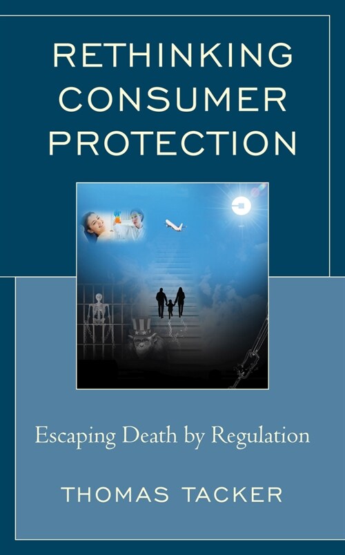 Rethinking Consumer Protection: Escaping Death by Regulation (Paperback)