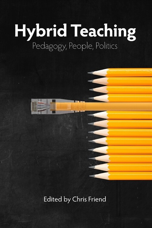 Hybrid Teaching: Pedagogy, People, Politics (Paperback)