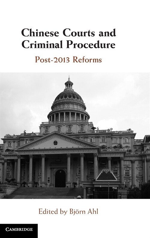 Chinese Courts and Criminal Procedure : Post-2013 Reforms (Hardcover)