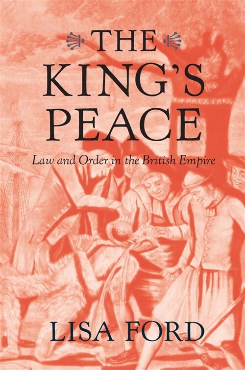 The Kings Peace: Law and Order in the British Empire (Hardcover)