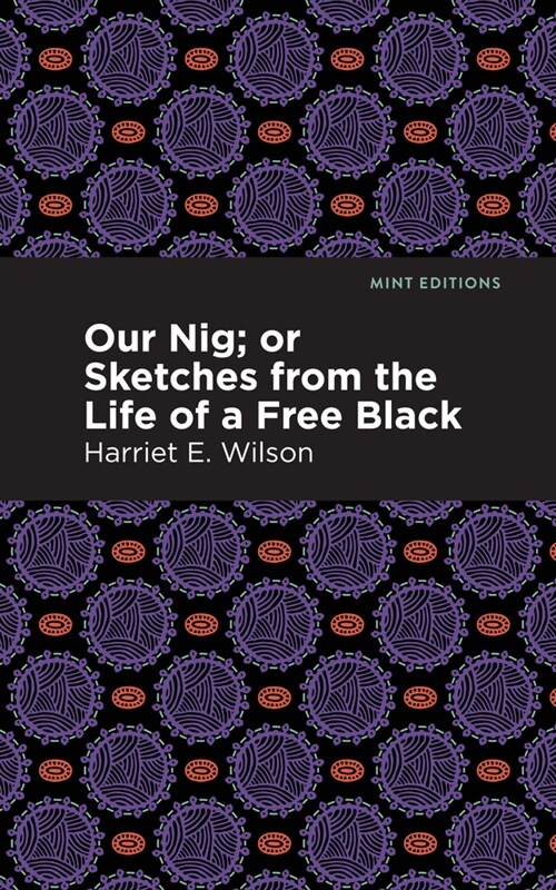 Our Nig; Or, Sketches from the Life of a Free Black (Paperback)