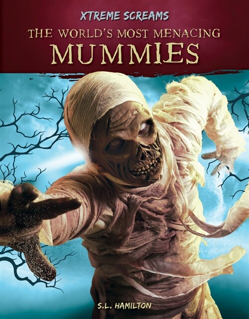 The Worlds Most Menacing Mummies (Library Binding)