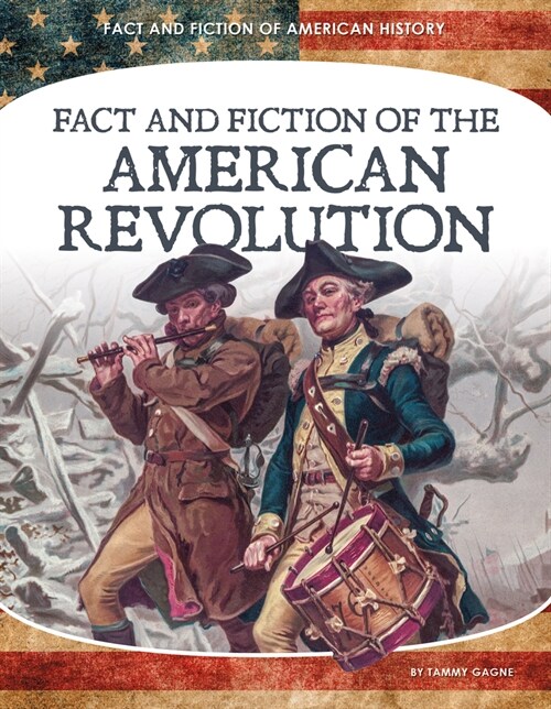 Fact and Fiction of the American Revolution (Library Binding)