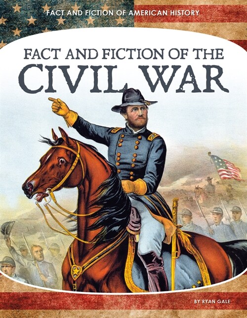 Fact and Fiction of the Civil War (Library Binding)