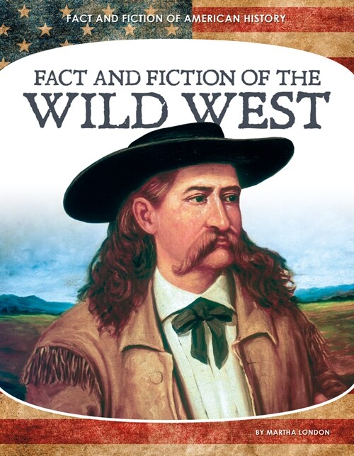 Fact and Fiction of the Wild West (Library Binding)