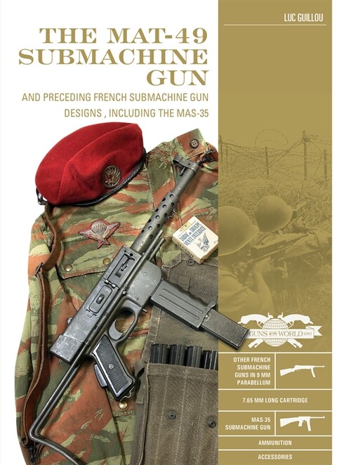 The Mat-49 Submachine Gun: And Preceding French Submachine Gun Designs, Including the Mas-35 (Hardcover)