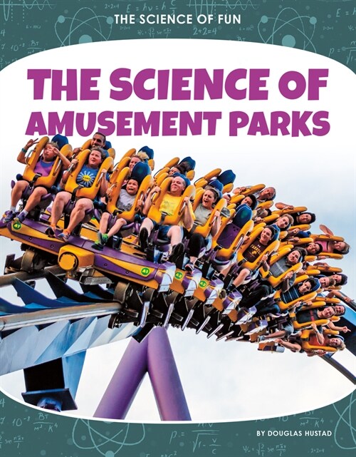 The Science of Amusement Parks (Library Binding)