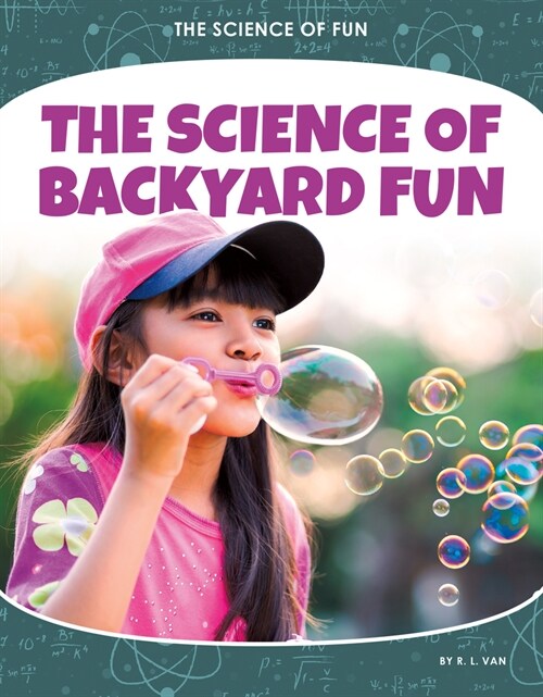 The Science of Backyard Fun (Library Binding)