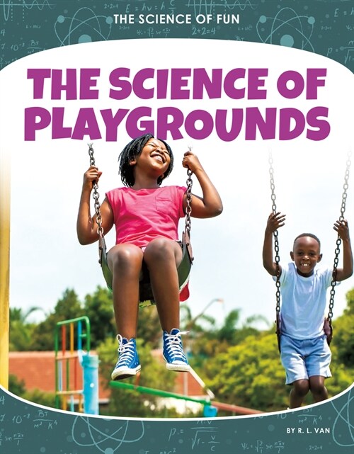 The Science of Playgrounds (Library Binding)