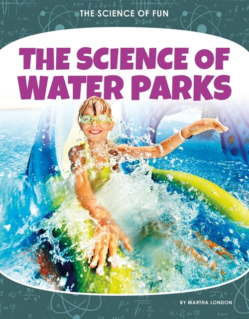 The Science of Water Parks (Library Binding)