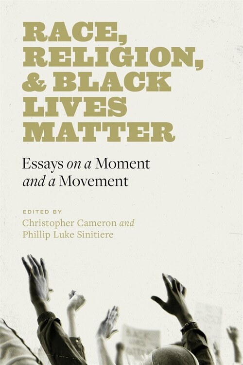 Race, Religion, and Black Lives Matter: Essays on a Moment and a Movement (Hardcover)