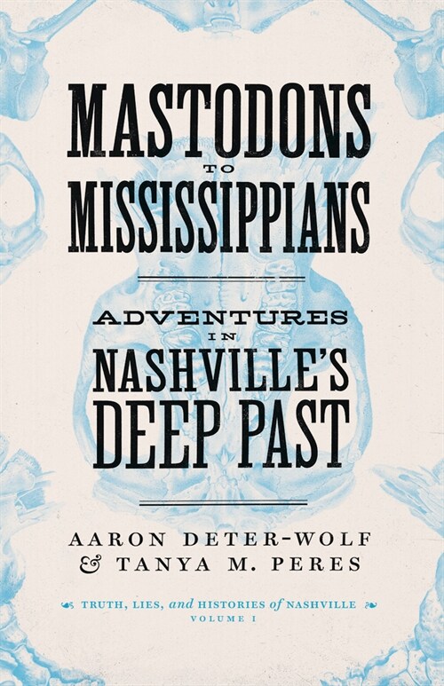 Mastodons to Mississippians: Adventures in Nashvilles Deep Past (Paperback)