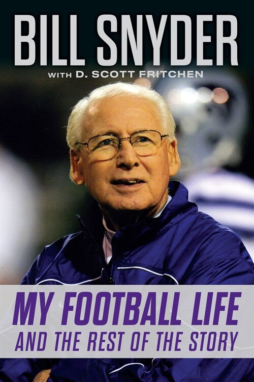 Bill Snyder: My Football Life and the Rest of the Story (Hardcover)