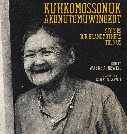 Kuhkomossonuk Akonutomuwinokot: Stories Our Grandmothers Told Us (Hardcover)