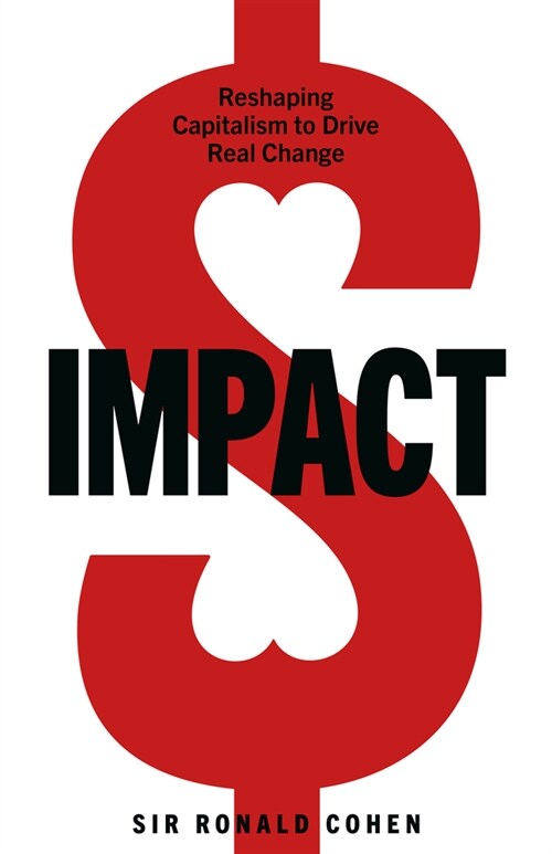 Impact: Reshaping Capitalism to Drive Real Change (Paperback)