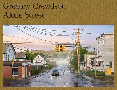 Gregory Crewdson: Alone Street (Hardcover)