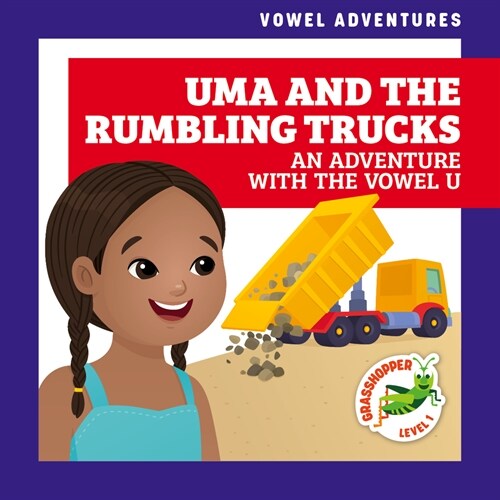 Uma and the Rumbling Trucks: An Adventure with the Vowel U (Library Binding)