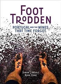 Foot Trodden: Portugal and the Wines That Time Forgot (Hardcover)