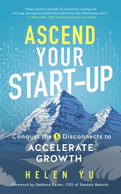 Ascend Your Start-Up: Conquer the 5 Disconnects to Accelerate Growth (Hardcover)