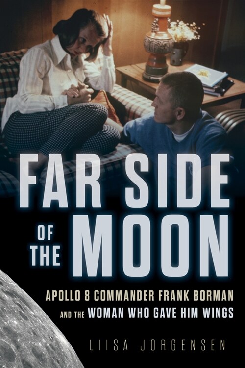 Far Side of the Moon: Apollo 8 Commander Frank Borman and the Woman Who Gave Him Wings (Hardcover)