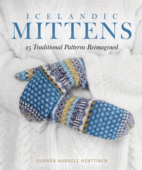 Icelandic Mittens: 25 Traditional Patterns Reimagined (Hardcover)