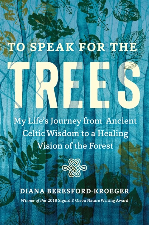 To Speak for the Trees: My Lifes Journey from Ancient Celtic Wisdom to a Healing Vision of the Forest (Paperback)