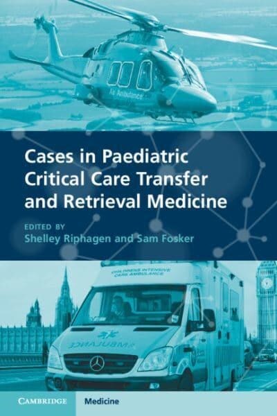 Cases in Paediatric Critical Care Transfer and Retrieval Medicine (Paperback)
