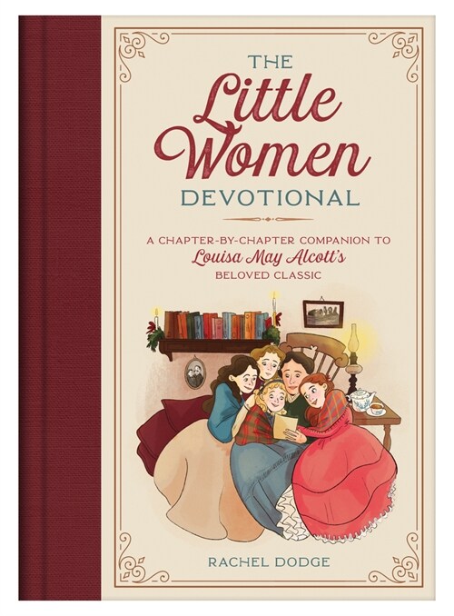 The Little Women Devotional: A Chapter-By-Chapter Companion to Louisa May Alcotts Beloved Classic (Hardcover)