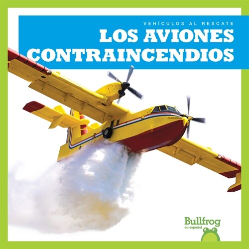 Los Aviones Contraincendios (Firefighting Planes) (Paperback)