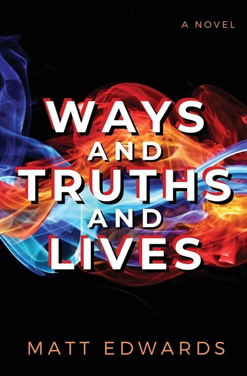 Ways and Truths and Lives (Paperback)