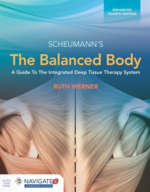 The Balanced Body: A Guide to Deep Tissue and Neuromuscular Therapy, Enhanced Edition: A Guide to Deep Tissue and Neuromuscular Therapy, Enhanced Edit (Paperback, 4)