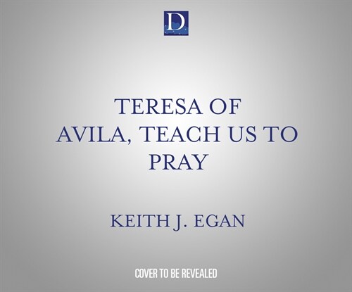 Teresa of Avila, Teach Us to Pray: Your Model for Prayer, Reflection, and Spiritual Growth (MP3 CD)