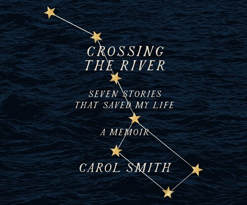 Crossing the River: Seven Stories That Saved My Life, a Memoir (Audio CD)