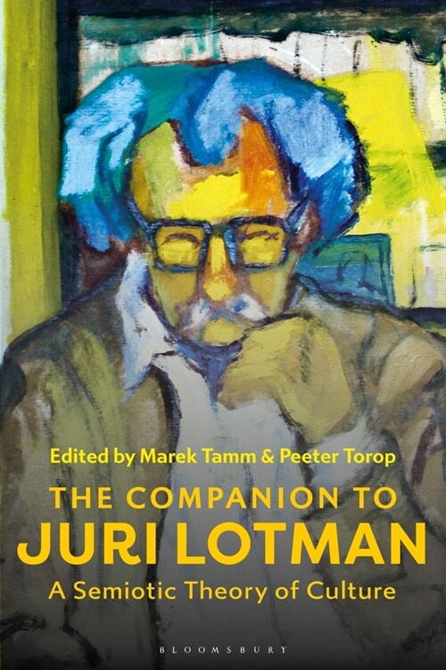 The Companion to Juri Lotman : A Semiotic Theory of Culture (Hardcover)