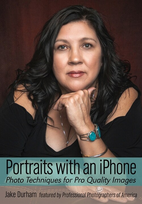 Portraits with an iPhone: Photo Techniques for Pro Quality Images (Paperback)