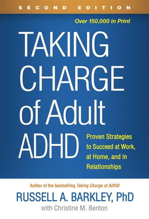 Taking Charge of Adult ADHD: Proven Strategies to Succeed at Work, at Home, and in Relationships (Paperback, 2)