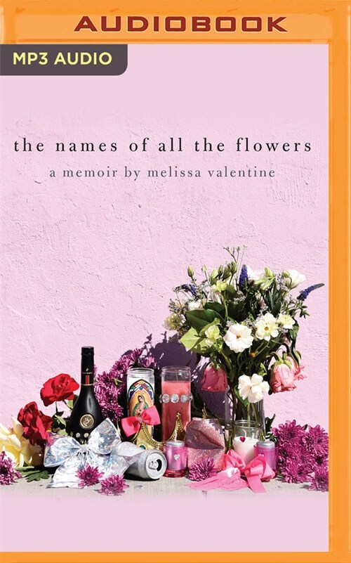 The Names of All the Flowers: A Memoir (MP3 CD)