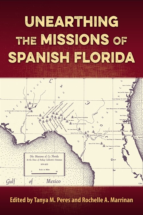 Unearthing the Missions of Spanish Florida (Hardcover)